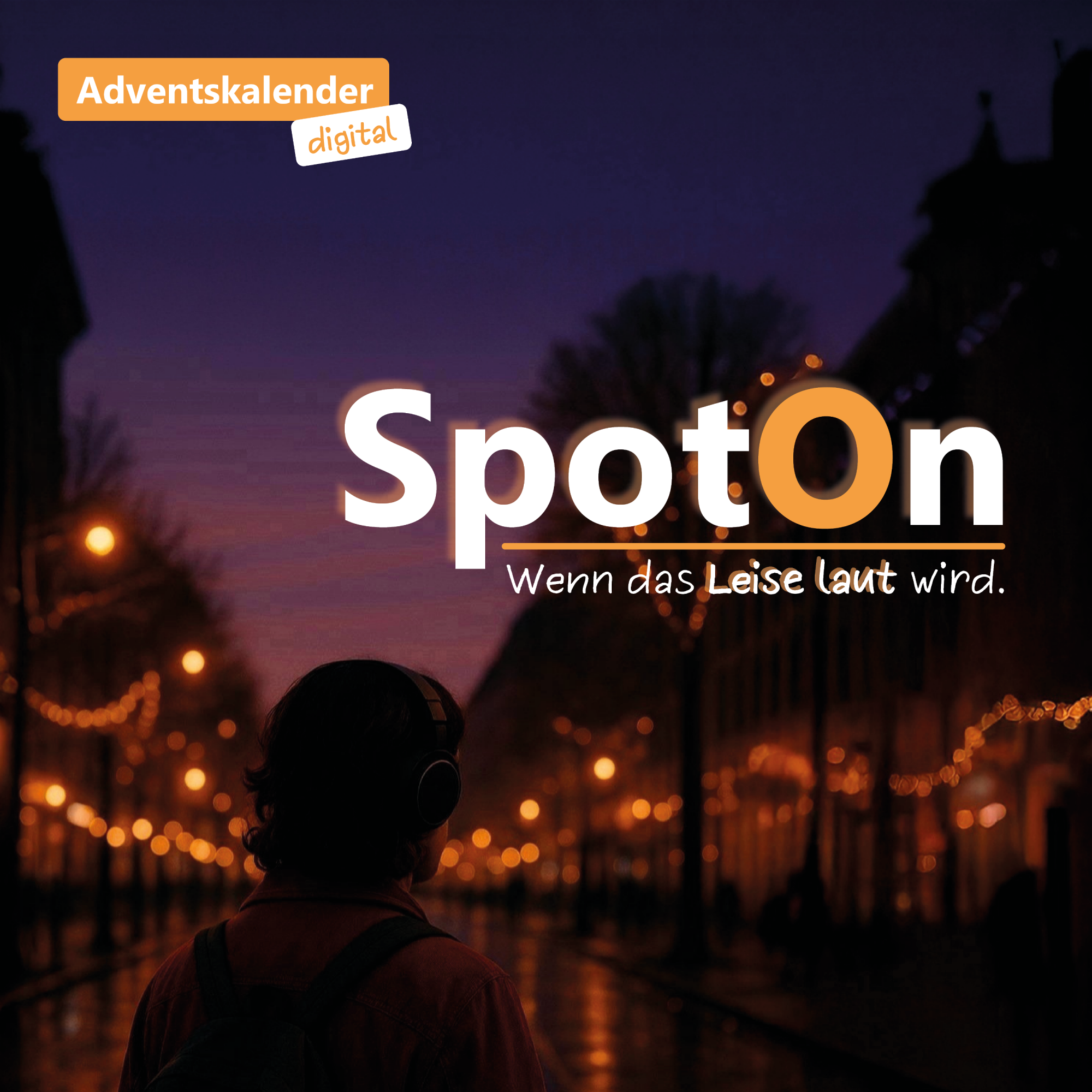 Silhouette einer Person mit Kopfhörern vor einer abendlichen, beleuchteten Straße mit Lichterketten, Text 'Spot On - Wenn das Leise laut wird.'