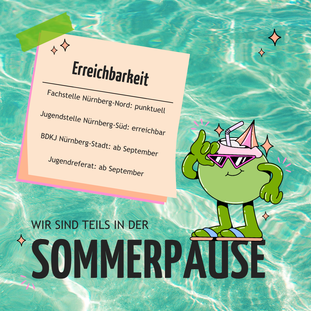 Text 'Erreichbarkeit' mit Informationen zu Fachstelle Nürnberg-Nord, Jugendstelle Nürnberg-Süd, BDKJ Nürnberg-Stadt und Jugendreferat, dazu Hinweis 'Wir sind teils in der Sommerpause' vor Wasserhintergrund und Cartoonfigur mit Sonnenbrille. Mehr Infos bei Öffnen der Nachricht