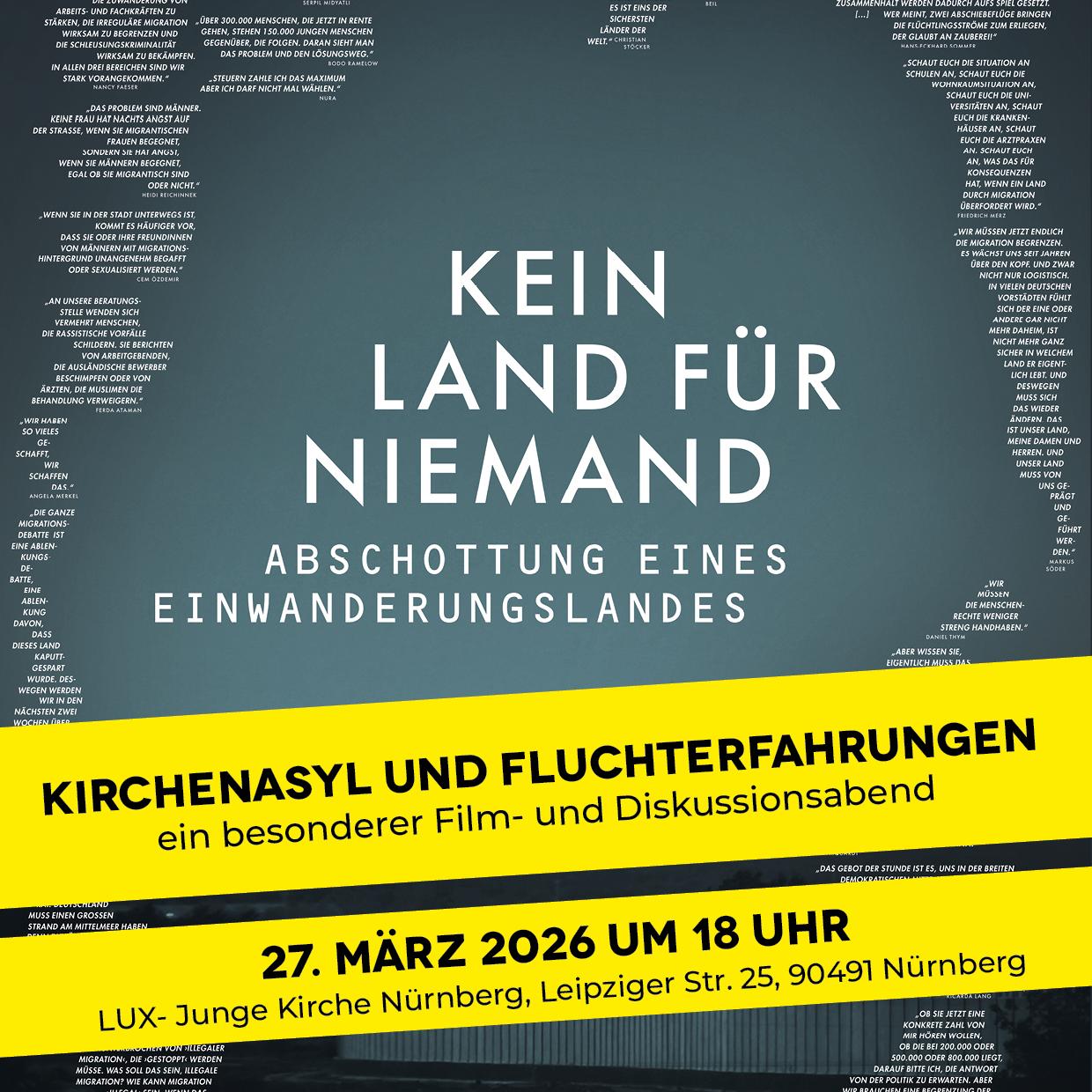Plakat mit großem Schriftzug ‚KEIN LAND FÜR NIEMAND Abschottung eines Einwanderungslandes‘, darunter gelb hinterlegte Veranstaltungsdetails zu ‚Kirchenasyl und Fluchterfahrungen‘ am 27. März 2026 in Nürnberg, im Hintergrund stilisierte Weltkarte aus weißen Ortsnamen.